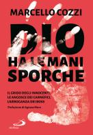 Dio ha le mani sporche. Il grido degli innocenti, le angosce dei carnefici, l'arroganza dei boss di Marcello Cozzi edito da San Paolo Edizioni