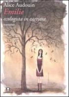 Emilie ecologista in carriera di Alice Audouin edito da Edizioni Ambiente