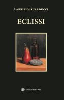 Eclissi di Fabrizio Guarducci edito da Lorenzo de Medici Press