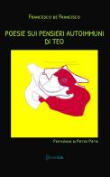Poesie sui pensieri autoimmuni di Teo di Francesco De Francisco edito da StreetLib