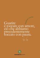Guarire è toccare con amore di Stephen Levine edito da AnimaMundi Edizioni