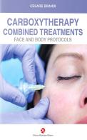 Carboxytherapy. Combined treatments. Face and body protocols di Cesare Brandi edito da OEO