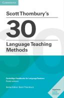 Scott Thornbury's 30 language teaching methods. Cambridge handbooks for language teachers di Scott Thornbury edito da Cambridge