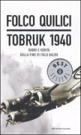 Tobruk 1940. Dubbi e verità sulla fine di Italo Balbo di Folco Quilici edito da Mondadori