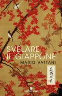 Svelare il Giappone di Mario Vattani edito da Giunti Editore