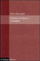 Italo Calvino, le linee e i margini di Mario Barenghi edito da Il Mulino