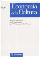 Economia della cultura (2011) vol.3 edito da Il Mulino