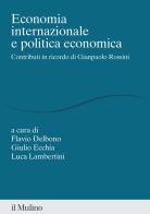 Economia internazionale e politica economica. Contributi in ricordo di Gianpaolo Rossini edito da Il Mulino