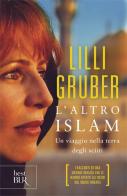 L' altro Islam. Un viaggio nella terra degli Sciiti di Lilli Gruber edito da Rizzoli