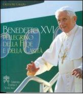 Pellegrino della fede e della carità di Benedetto XVI (Joseph Ratzinger) edito da Libreria Editrice Vaticana