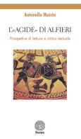 L' «Agide» di Alfieri. Prospettive di lettura e critica testuale di Antonella Maisto edito da Stamen