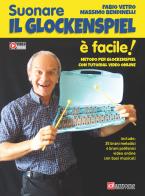 Suonare il Glockenspiel è facile! Metodo per Glockenspiel. Con video online di Fabio Vetro, Massimo Bendinelli edito da Dantone Edizioni e Musica