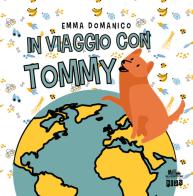 In viaggio con Tommy di Emma Domanico edito da PubMe