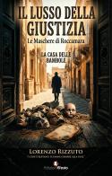 Il lusso della giustizia. Le maschere di Roccamara di Lorenzo Rizzuto edito da Edizioni Efesto