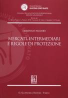 Mercati, intermediari e regole di protezione di Domenico Palumbo edito da Giappichelli
