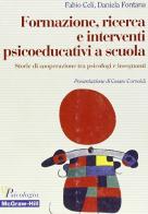 Formazione, ricerca e interventi psicoeducativi a scuola di Fabio Celi, Daniela Fontana edito da McGraw-Hill Education