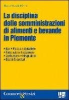 La disciplina nelle somministrazioni di alimenti e bevande in Piemonte di Rocco O. Di Stilo edito da Maggioli Editore