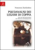 Psicoanalisi dei legami di coppia. Per una metapsicologia dei processi intersoggettivi di Francesco Zanfardino edito da Aracne