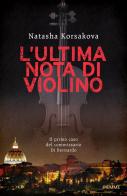 L' ultima nota di violino. Il primo caso del commissario Di Bernardo di Natasha Korsakova edito da Piemme