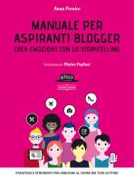 Manuale per aspiranti blogger. Crea emozioni con lo storytelling di Anna Pernice edito da Flaccovio Dario