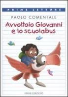 Avvoltoio Giovanni e lo scuolabus di Paolo Comentale edito da Emme Edizioni