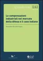 Le compensazioni industriali nel mercato della difesa e il caso indiano di Alessandro R. Ungaro edito da Nuova Cultura