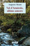 Val d'Armirolo, ultimo amore di Augusto Monti edito da Araba Fenice