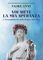 Voi siete la mia speranza. L'incoraggiamento della Regina della pace di Livio Fanzaga edito da SugarCo