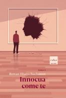 Innocua come te di Rowan Hisayo Buchanan edito da Codice