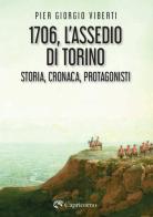 L'assedio di Torino. Storia, cronaca e protagonisti di Pier Giorgio Viberti edito da Edizioni del Capricorno