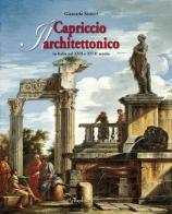 Il capriccio architettonico in Italia nel XVII e XVIII secolo. Ediz. italiana e inglese di Giancarlo Sestieri edito da Etgraphiae