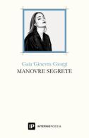 Manovre segrete di Gaia Ginevra Giorgi edito da Interno Poesia Editore