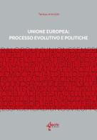 Unione Europe: processo evolutivo e politiche di Teresa Amodio edito da Gechi Edizioni