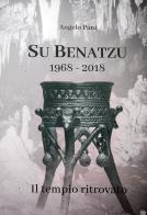 Su Benatzu 1968-2018. Il tempio ritrovato di Angelo Pani edito da Autopubblicato
