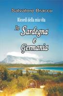 Ricordi della mia vita. In Sardegna e in Germania di Salvatore Braccu edito da Europa Edizioni