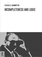 Incompleteness and logic di Emanuele Gambetta edito da Aracne (Genzano di Roma)