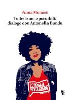 Tutte le mete possibili: dialogo con Antonella Bundu di Anna Monosi edito da Villaggio Maori