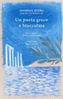Un poeta greco a Stoccolma di Giorgio Seferis edito da Aiora