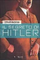 Il segreto di Hitler di Lothar Machtan edito da Rizzoli