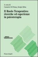 Il ruolo terapeutico: ricerche ed esperienze in psicoterapia edito da Franco Angeli