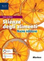 Scienza degli alimenti. Per il primo biennio delle Scuole superiori. Con e-book. Con espansione online di Luca La Fauci edito da Markes