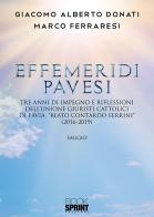 Effemeridi Pavesi. Tre anni di impegno e riflessioni dell'unione giuristi cattolici di Pavia «Beato Contardo Ferrini» (2016-2019) di Giacomo Alberto Donati, Marco Ferraresi edito da Booksprint