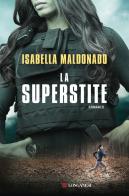 La superstite di Isabella Maldonado edito da Longanesi
