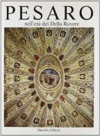 Pesaro nell'età dei Della Rovere vol. 1 edito da Marsilio