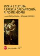 Storia e cultura a Brescia dall'antichità ai nostri giorni edito da Vita e Pensiero