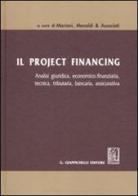 Il project financing. Analisi giuridica, economica-finanziaria, tecnica, tributaria, bancaria, assicurativa edito da Giappichelli