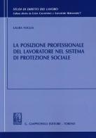 La posizione professionale del lavoratore nel sistema di protezione sociale di Laura Foglia edito da Giappichelli