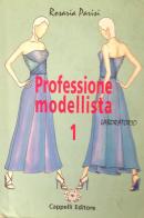 Professione modellista. laboratorio vol.1 di Rosaria Parisi edito da Cappelli