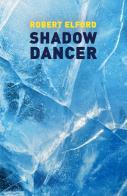 Shadow dancer di Robert Elford edito da Porto Seguro