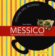 Messico. 100 ricette facili da realizzare a casa propria di Diana Beltran edito da Gribaudo